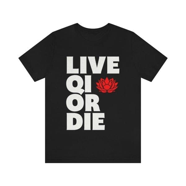 "Live Qi Or Die" T-Shirt